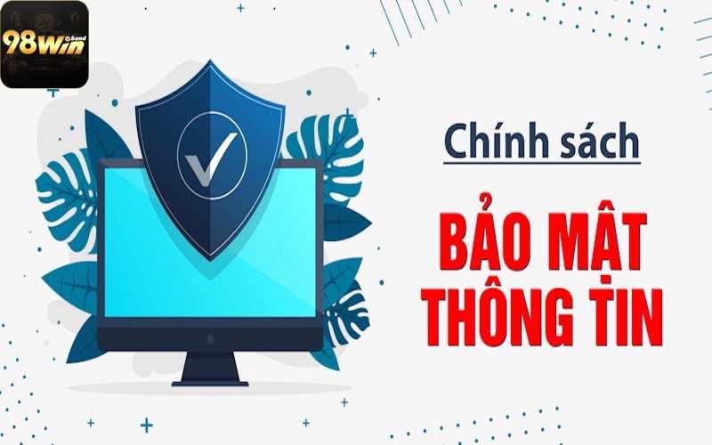 5 chính sách bảo mật thông tin người dùng tại 98Win
