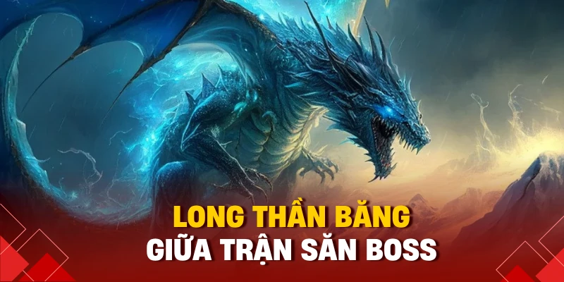 Long thần băng giữa trận săn boss