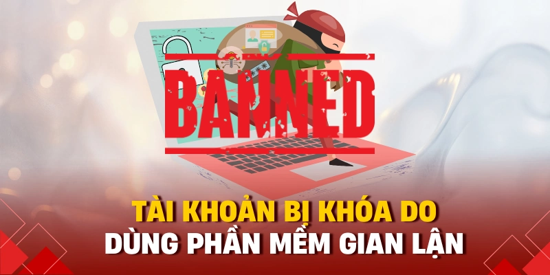 Tài khoản bị khóa do dùng phần mềm gian lận