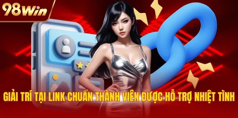 Giải trí tại link chuẩn thành viên được hỗ trợ nhiệt tình